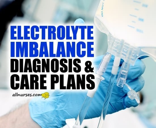 Electrolyte Imbalance Nursing Diagnosis & Care Plans